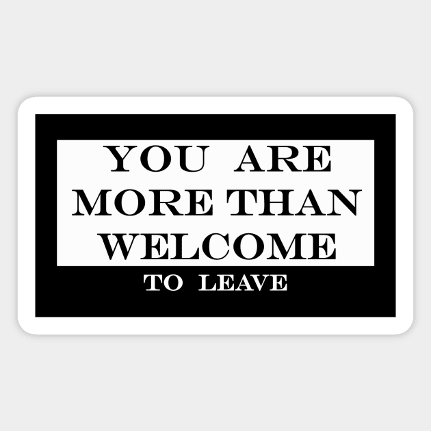 you are more than welcome to leave Magnet by NotComplainingJustAsking